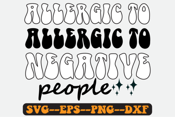 Allergic to Negative People Retro Svg for Crafts and Graphics