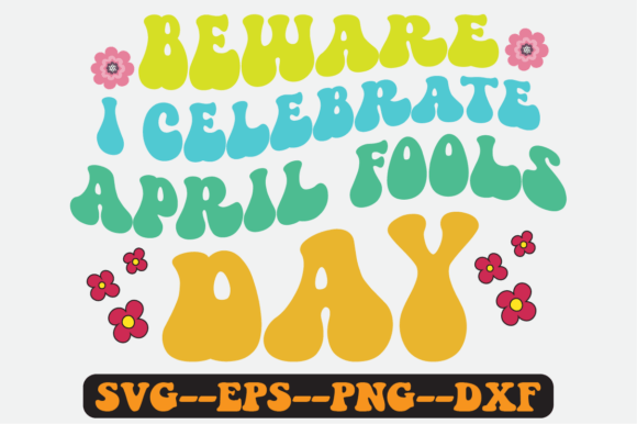 Beware I Celebrate April Fools Day Svg for Crafts and Graphics