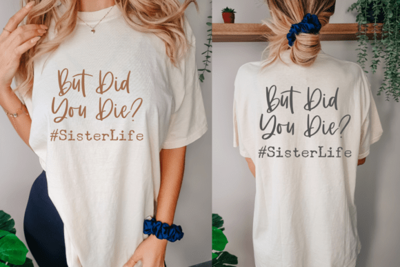 But Did You Die Svg Sister Life Graphics for Crafts