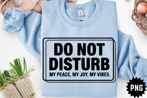 Do Not Disturb My Peace SVG Design for Graphics & Crafts
