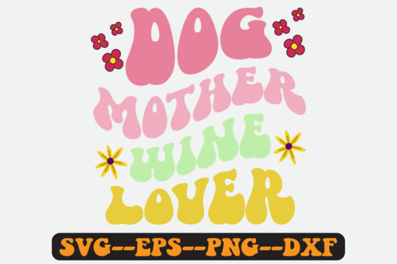 Dog Mother Wine Lover Quote Retro Svg for Crafts and Graphics