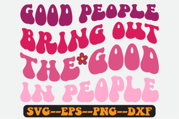 Good People Bring out the Good in People Graphic Design Asset Review