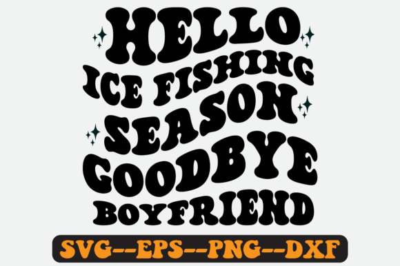 Hello Ice Fishing Season Goodbye Svg Graphics for Crafts