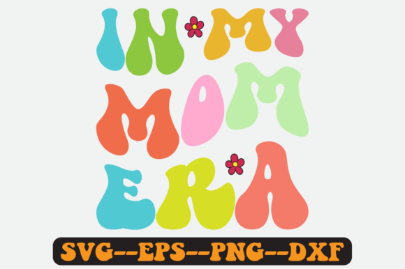 In My Mom Era Quote Retro Svg Design for Crafts and Graphics