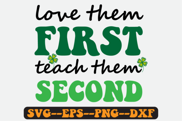 Love Them First Teach Them Second Svg for Crafts and Graphics