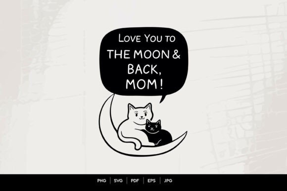 Love You to the Moon Back, Mom Graphics for Crafts