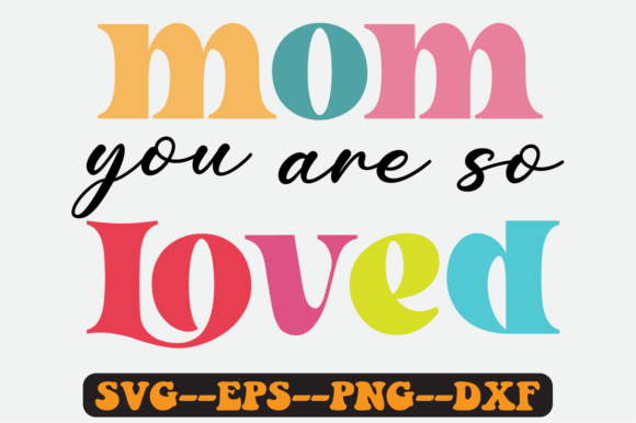 Mom You Are so Loved Quote Retro Svg for Crafts and Graphics