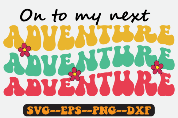 On to My Next Adventure Quote Retro Svg for Crafts and Graphics