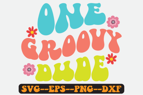 One Groovy Dude Quote Retro SVG Design for Crafts and Graphics
