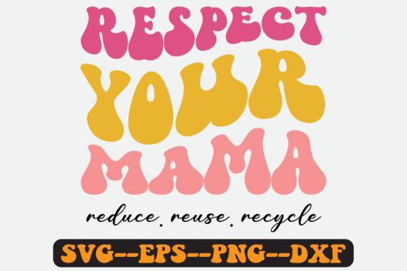 Respect Your Mama Groovy Retro SVG for Crafts