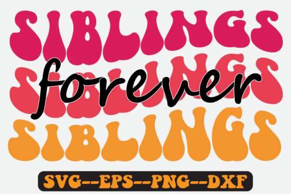 Siblings Forever Quote Retro Svg Design for Crafts and Graphics