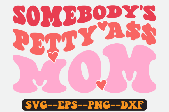 Somebody's Petty Mom Quote Retro SVG for Crafts and Graphics