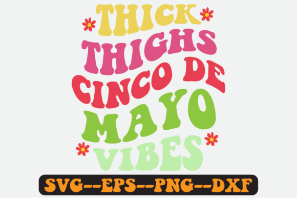 Thick Thighs Cinco De Mayo Vibes Svg for Crafts and Graphics