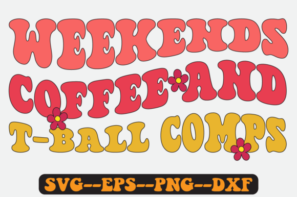 Weekends Coffee and T Ball Comps Svg Review