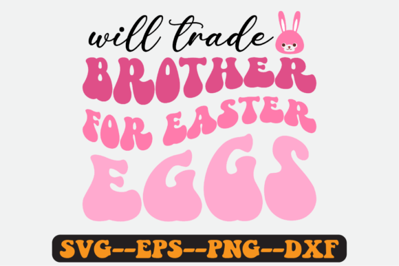 Will Trade Brother for Easter Eggs Svg for Crafts and Graphics
